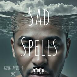 SAD SPELLS