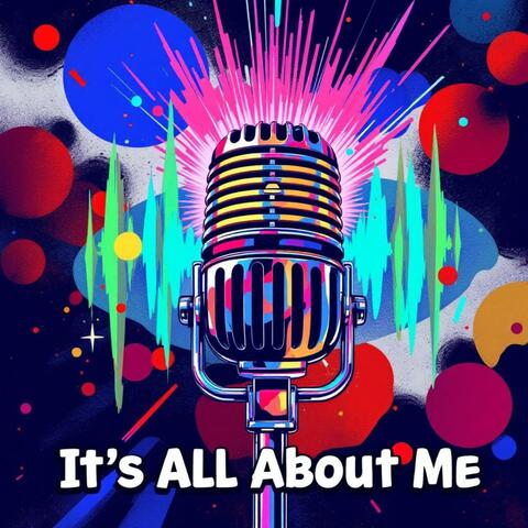It’s All About Me