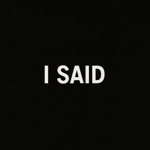 I SAID
