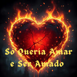 Só Queria Amar e Ser Amado
