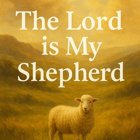 The Lord is My Shepherd