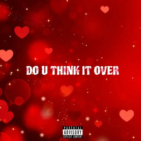 DO U THINK IT OVER