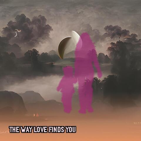 The Way Love Finds You