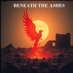 BENEATH THE ASHES