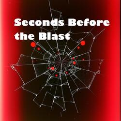 Seconds Before the Blast