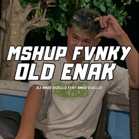 Mshup Fvnky Old Enak