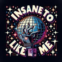 Insane To Like Me Disco