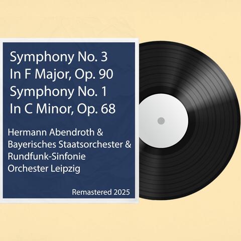 Symphony No. 3 In F Major, Op. 90 / Symphony No. 1 In C Minor, Op. 68: Remastered 2025
