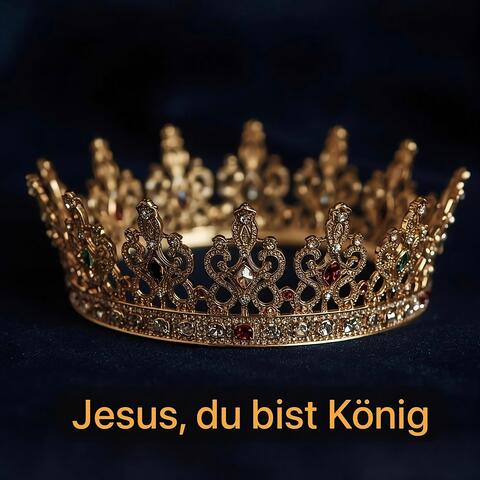 Jesus, du bist König