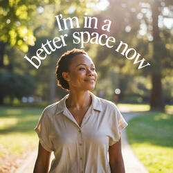 I'm In a Better Space Now