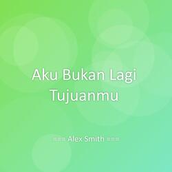 Aku Bukan Lagi Tujuanmu