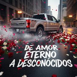 DE AMOR ETERNO A DESCONOCIDOS