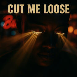 Cut me Loose