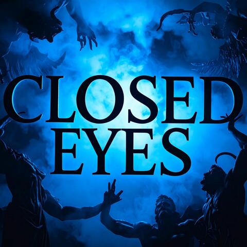 CLOSED EYES