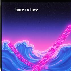 hate to love