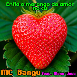 Enfia o morango do amor no cu