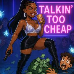 Talkin’ Too Cheap