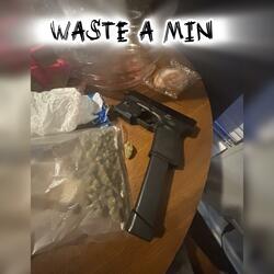 Waste A Min