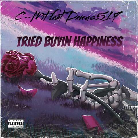 Tried buyin happiness