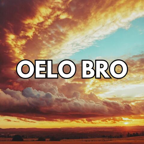 Oelo bro
