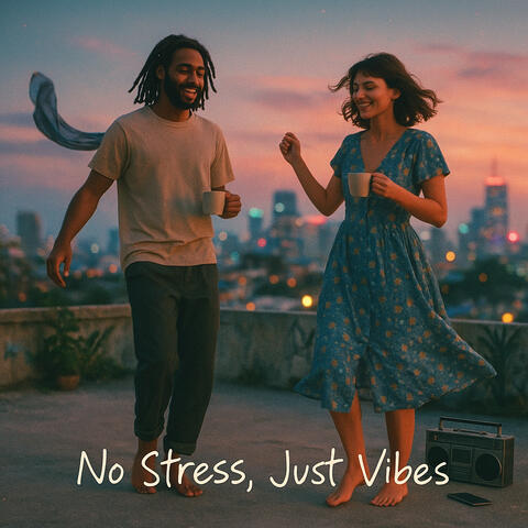 No Stress Just Vibes