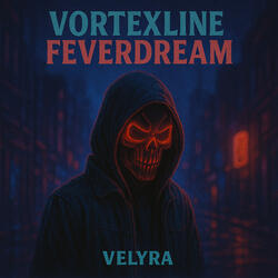 Vortexline Feverdream