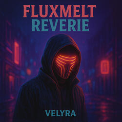 Fluxmelt Reverie