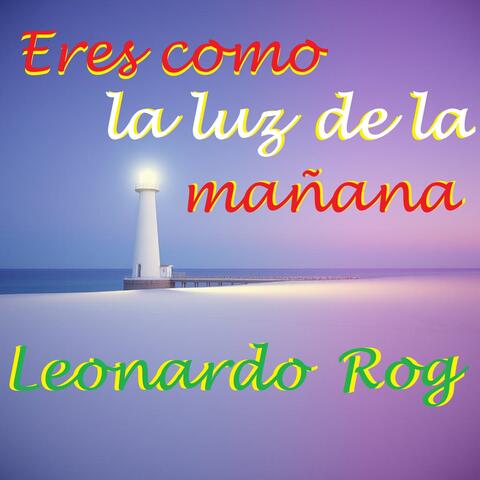 Eres Como La Luz De La Mañana