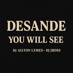 Desande You Will See