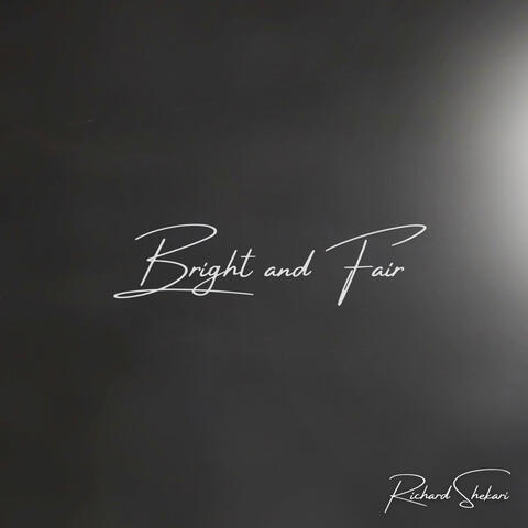 Bright and Fair