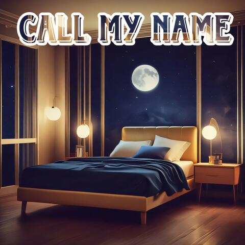 Call my name