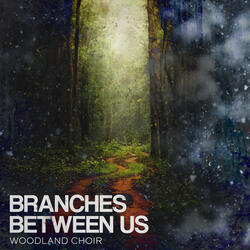 Branches Between Us