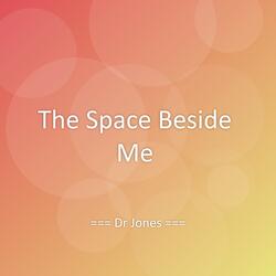The Space Beside Me