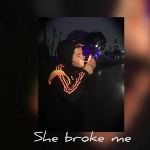 She broke me