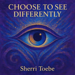 Choose to See Differently