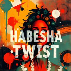 HABESHA TWIST