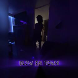Blow Em Down