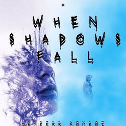When Shadows Fall