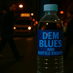 Dem Blues and Bottle Fights