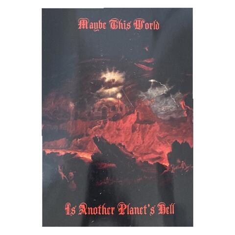 Maybe This World Is Another Planets Hell