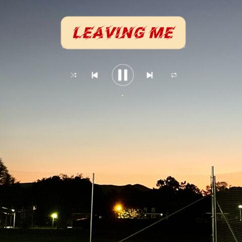 Leaving Me