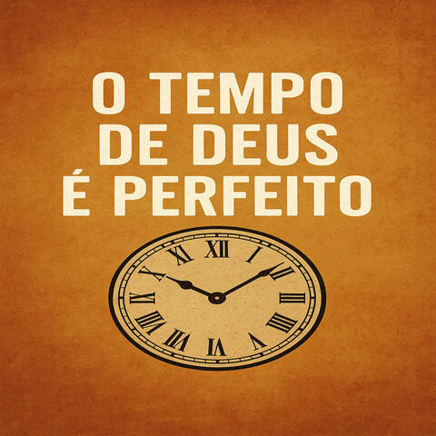 O Tempo de Deus é Perfeito