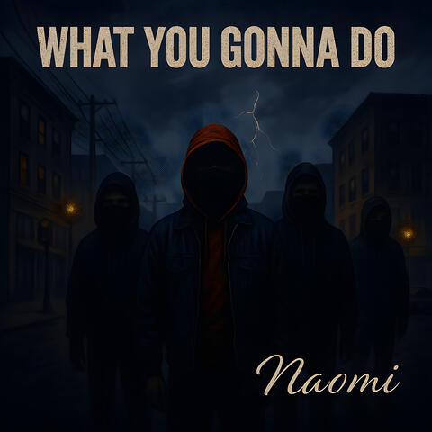What You Gonna Do?