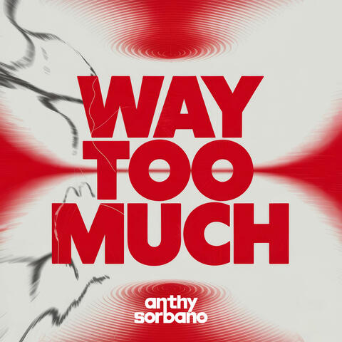 Way Too Much