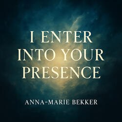 I Enter into Your Presence