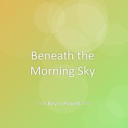Beneath the Morning Sky