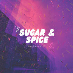 Sugar & Spice