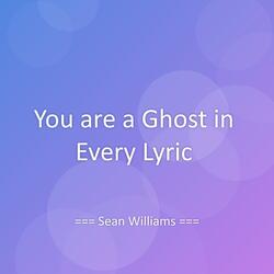 You are a Ghost in Every Lyric