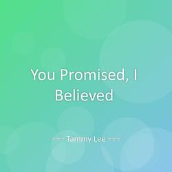 You Promised, I Believed
