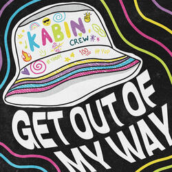 GET OUT OF MY WAY